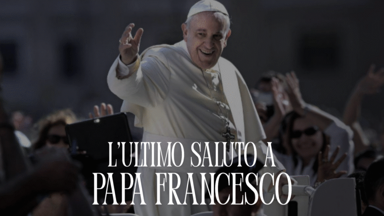 L’Ultimo Saluto a Papa Francesco